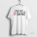 Official Wont Stop For Gas But I Will Stop For Coffee Shirt