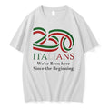 Officials 250 Italians We Ve Been Here Since The Beginning T Shirt Sweater