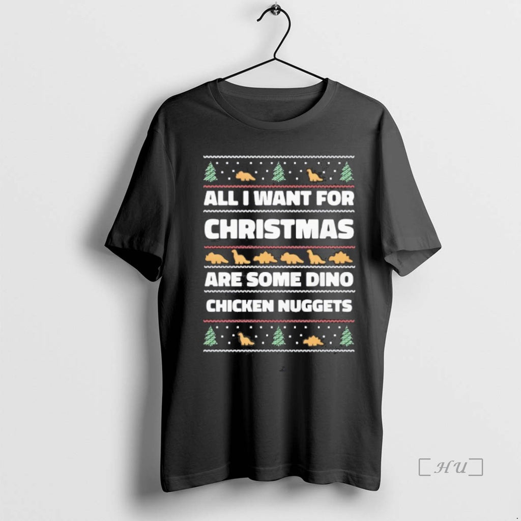 Officials All I Want For Christmas Are Some Dino Nuggets Ugly T Shirt Sweater