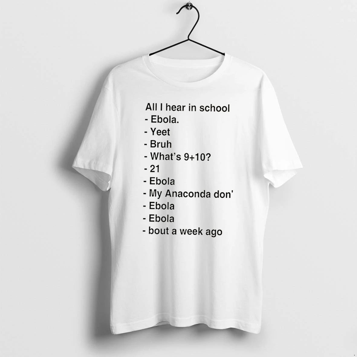 Officials All I Hear In School Ebola Yeet Bruh Whats 910 Tee T Shirt Sweater