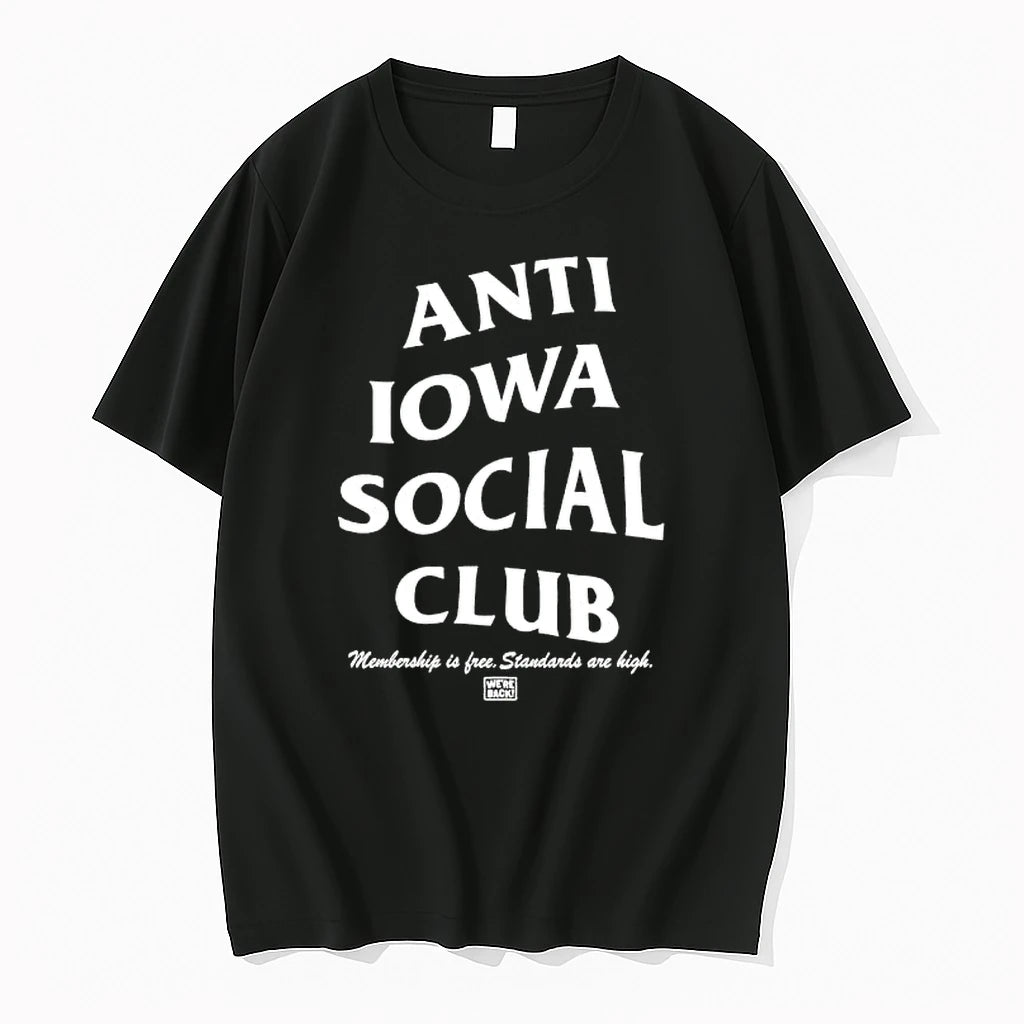 Officials Anti Iowa Social Club Membership Is Free Standards Are High Premium T Shirt