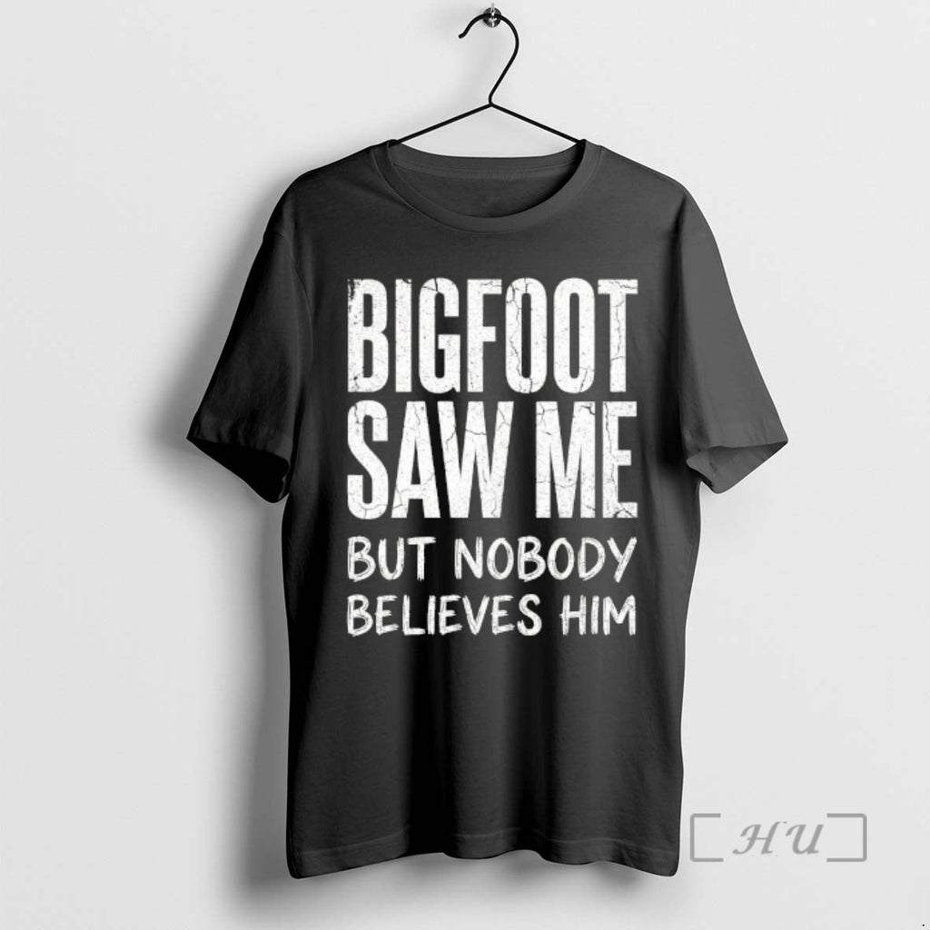 Officials Bigfoot Saw Me But Nobody Believes Him Text