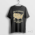 Officials Built By Immigrants You Cant Evict History Tee Shirt Sweater