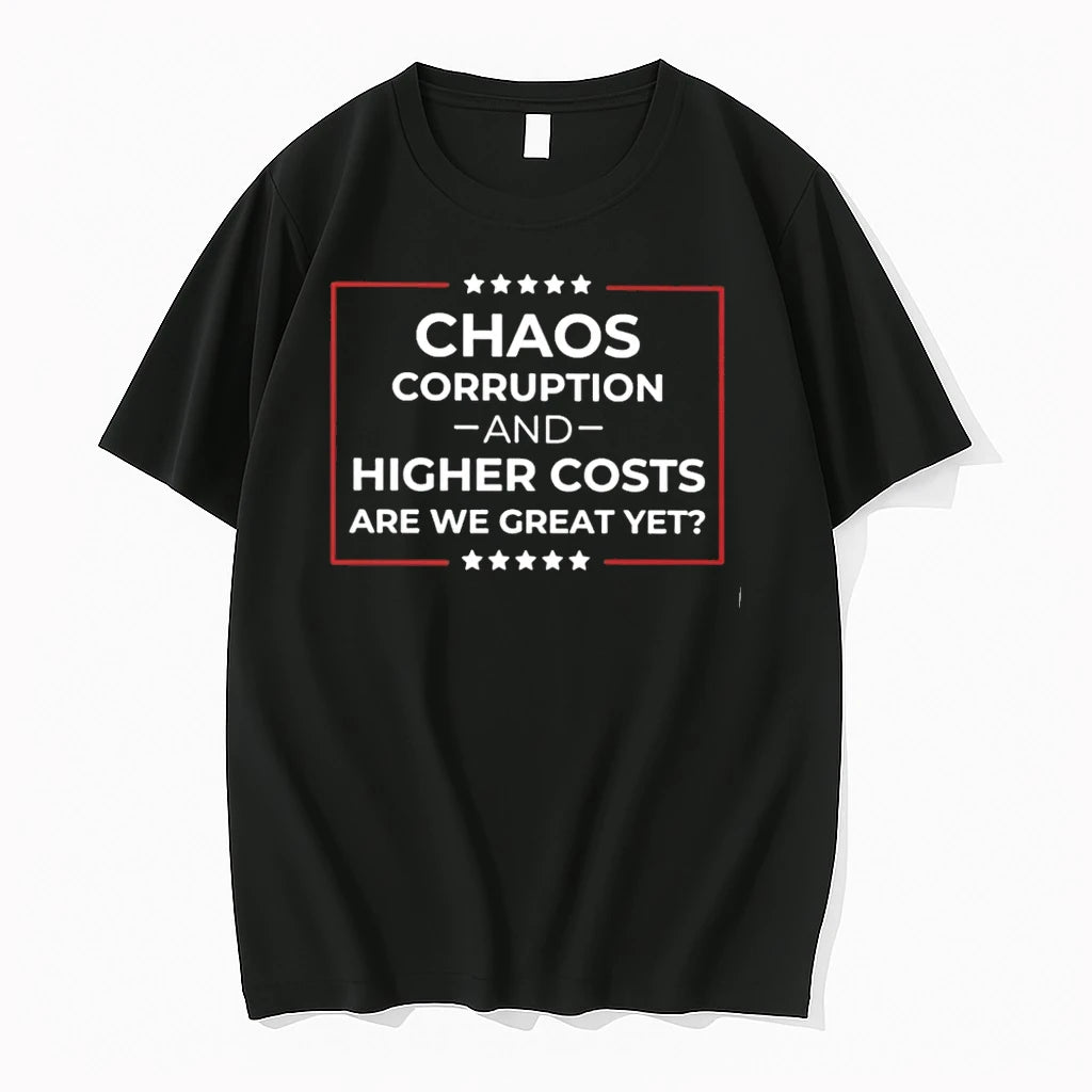Officials Chaos Corruption And Higher Costs Are We Great Yet T Shirt Sweater