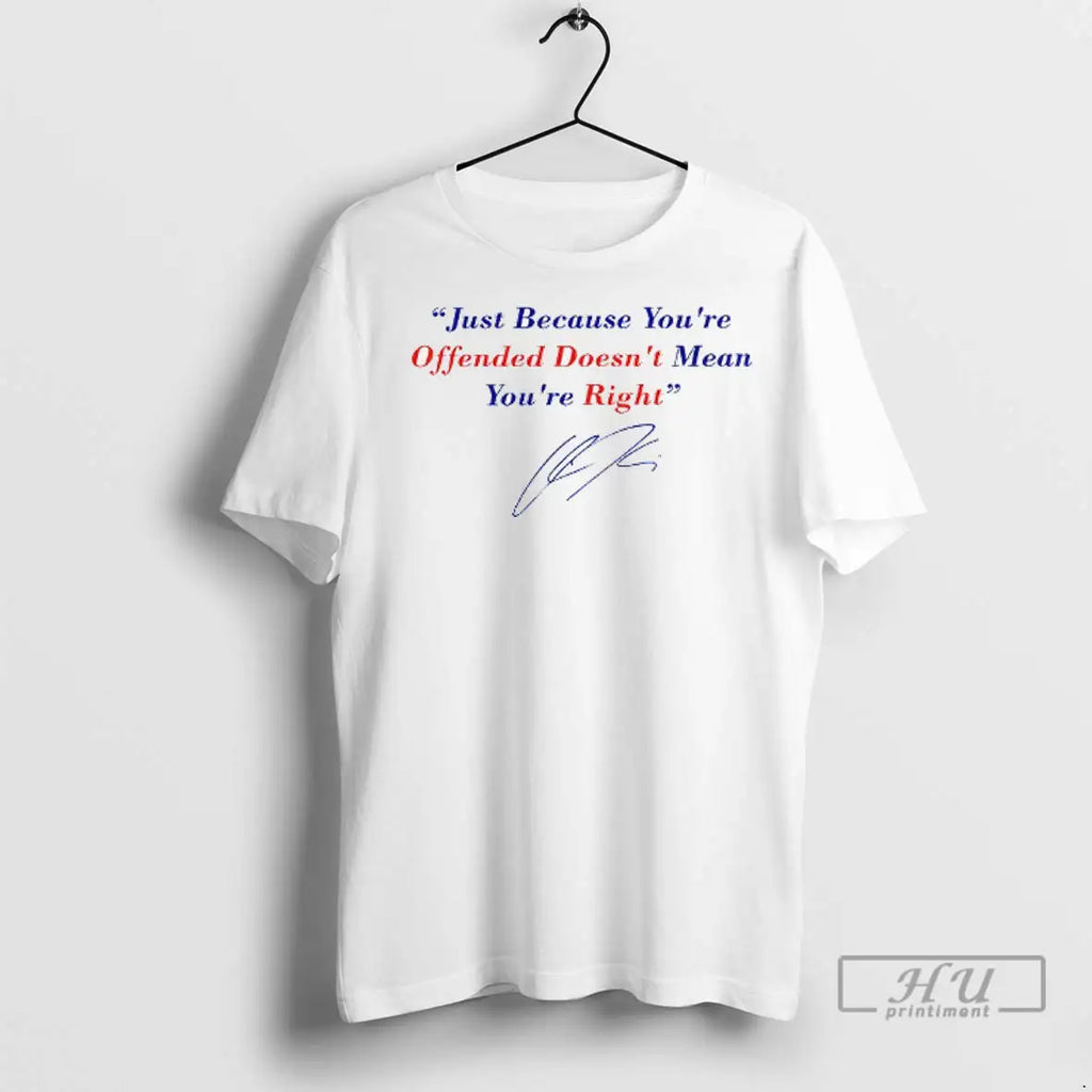 Officials Charlie Kirk Freedom Just Because Youre Offended Doesnt Mean Youre Right Signature T Shirts