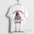 Officials Chicken Im No Farmer But I Can Raise A Cock T Shirt Sweater