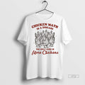 Officials Chicken Math Is A Disease The Only Cure Is More Chickens Tee Shirt Sweater