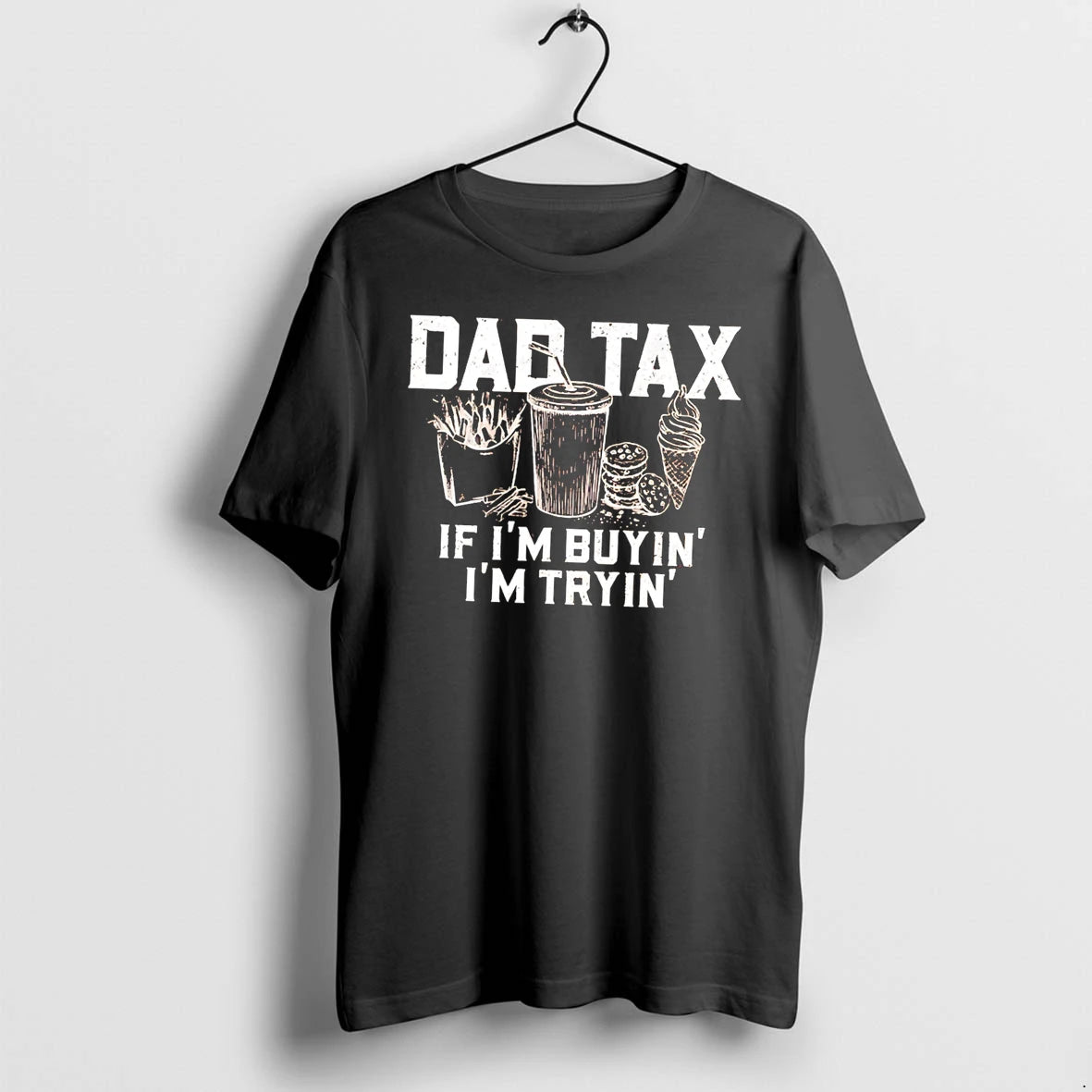 Officials Dad Tax If Im Buyin Im Tryin Tee T Shirt Sweater