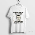 Officials Dont Blame Me The Other Personalities Made Me Say It T Shirt Sweater