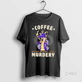 Officials Dragon Coffee Makes Me Feel Less Murdery T Shirt Sweater