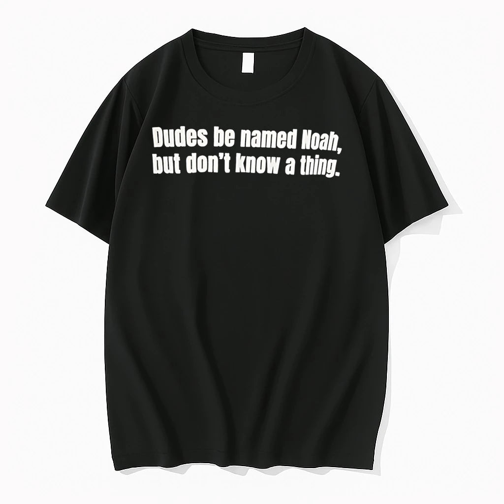 Officials Dudes Be Named Noah But Dont Know A Thing Black T Shirt Sweater
