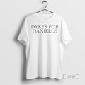 Officials Dykes For Danielle Cracked The Love Of Your Life T Shirt Sweater