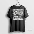 Officials Edmonton With Too Many Socialists Mosquitoes At Least You Can Spray Mosquitoes
