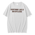 Officials Everything I Like Is Bad Or Illegal Slogan Tee Premium T Shirt