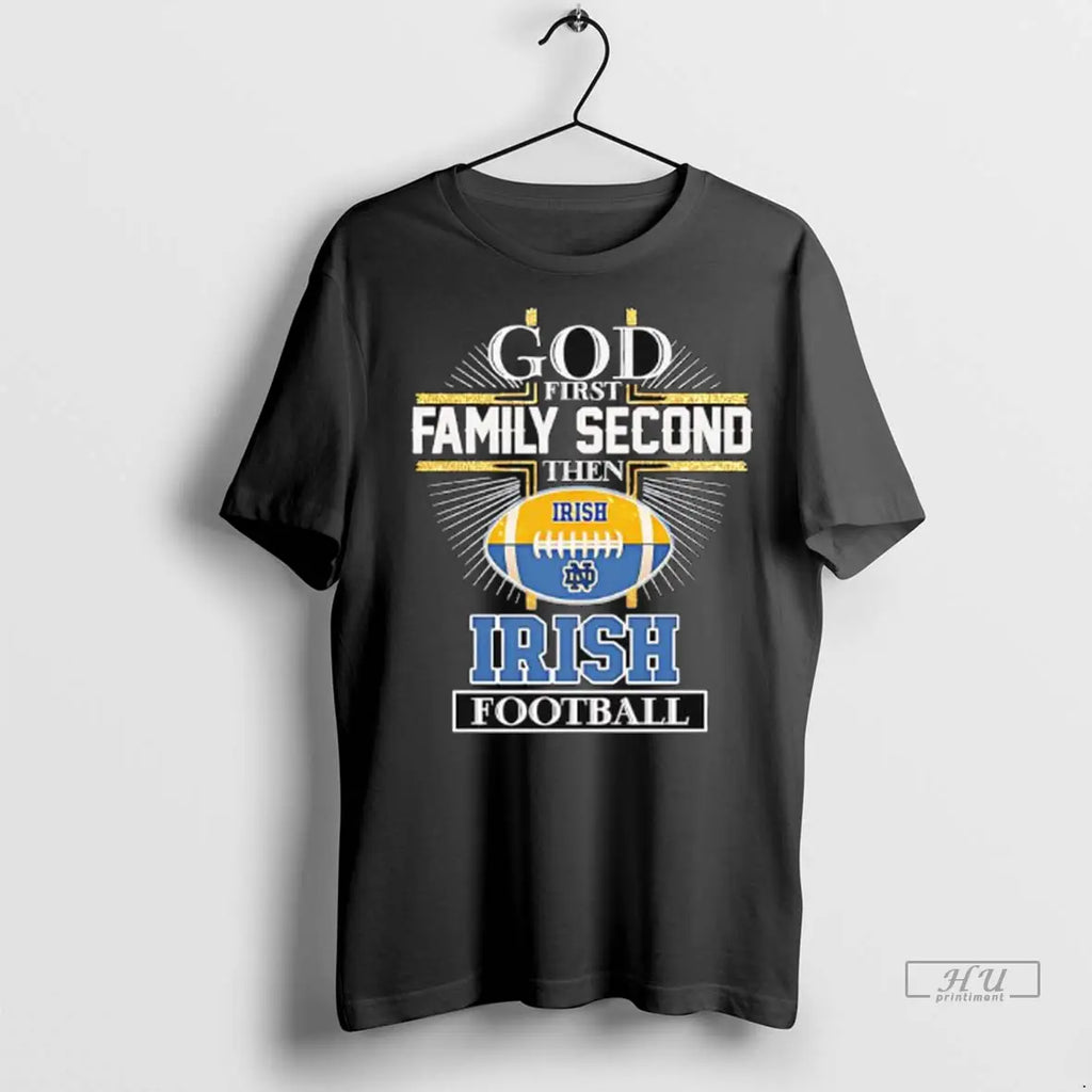 Officials God First Family Second Then Notre Dame Fighting Irish Football Logo Ladies T Shirts
