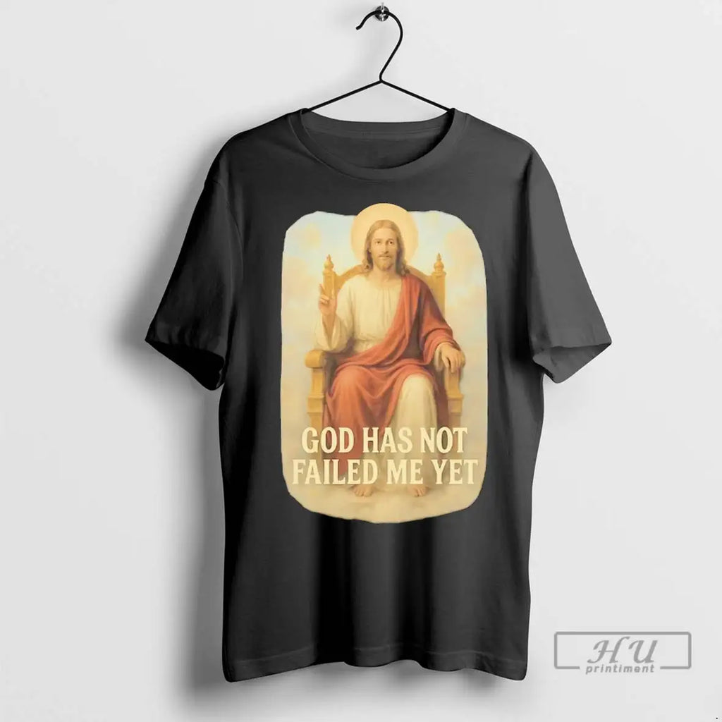 Officials God Has Not Failed Me Yet T Shirts