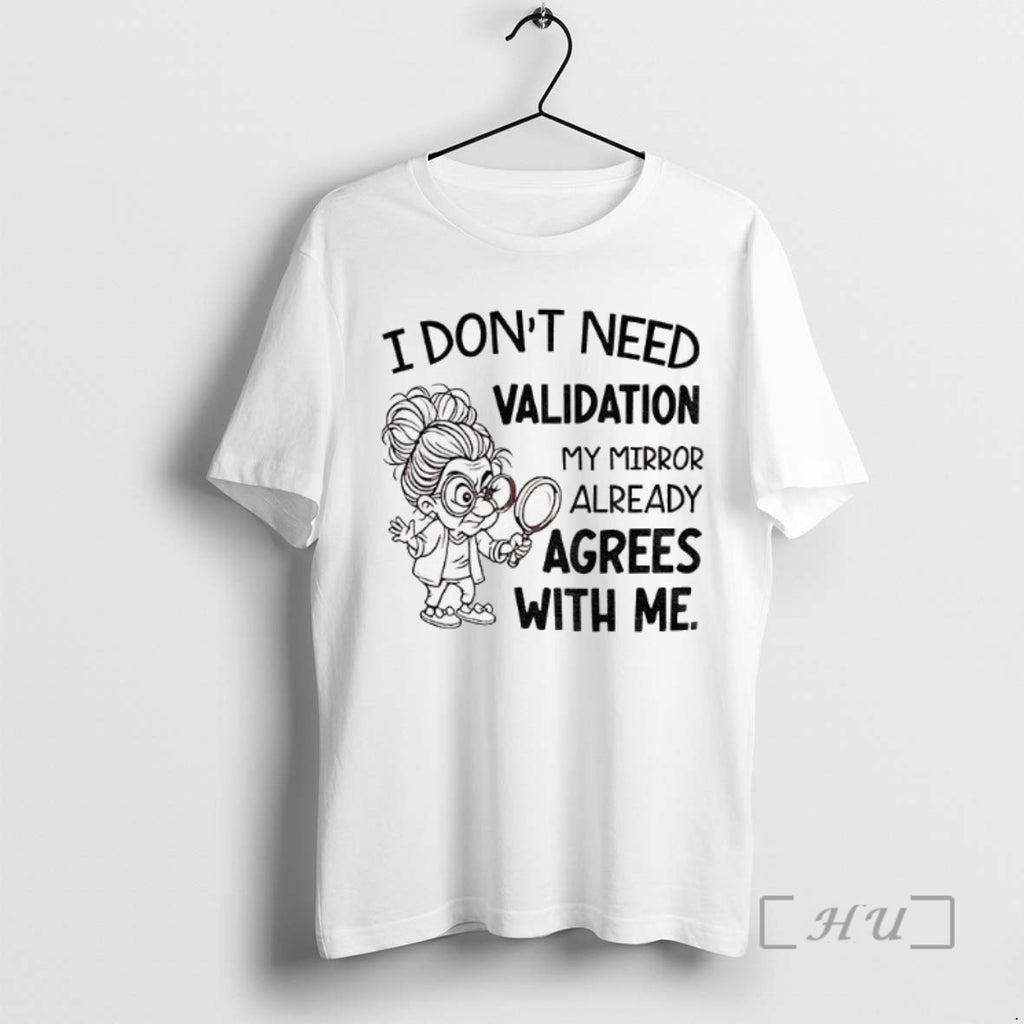 Officials Grandma I Dont Need Validation My Mirror Already Agrees With Me Tee Shirt Sweater