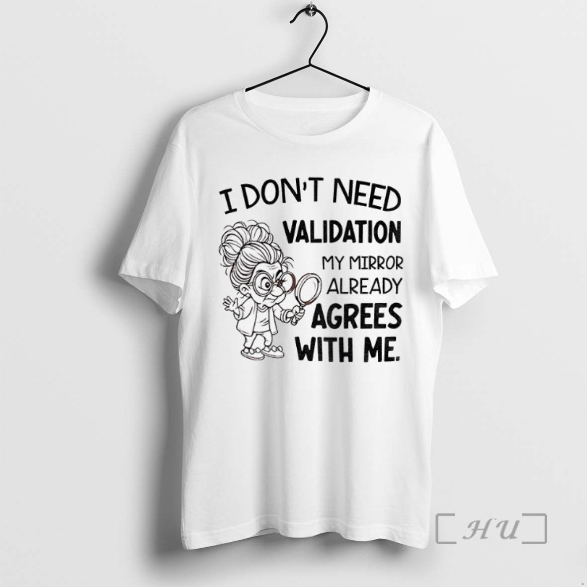 Officials Grandma I Dont Need Validation My Mirror Already Agrees With Me Tee Shirt Sweater