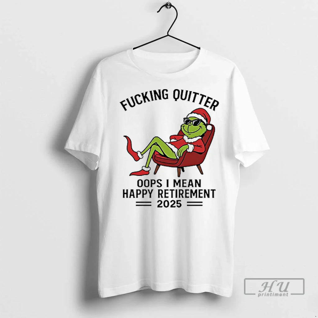 Officials Grinch Santa Fucking Quitter Oops I Mean Happy Retirement 2025 T Shirts