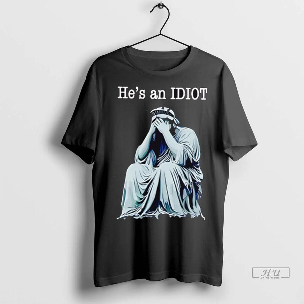 Officials He Is An Idiot Anti Trump T Shirts