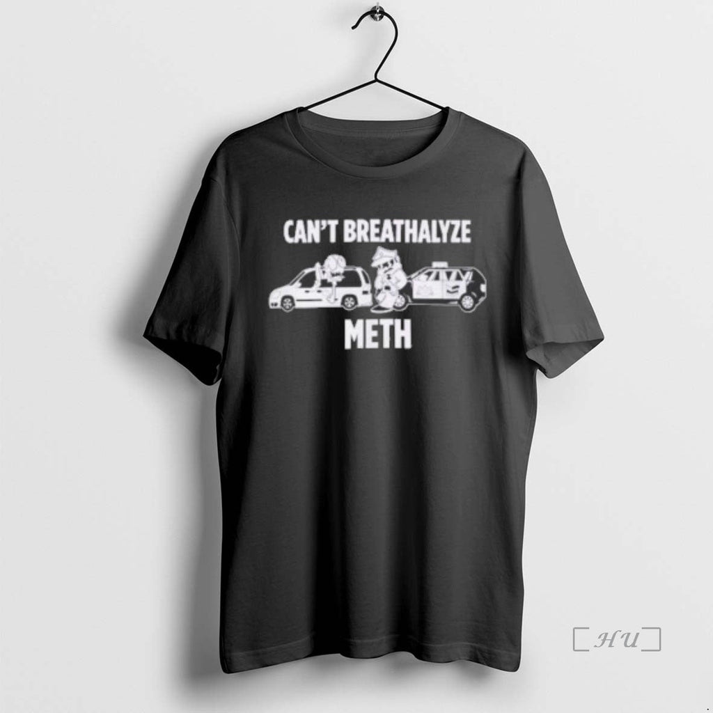 Officials Humor Cant Breathalyze Meth Tee Unisex T-shirt, Sweatshirt, Hoodie (1)