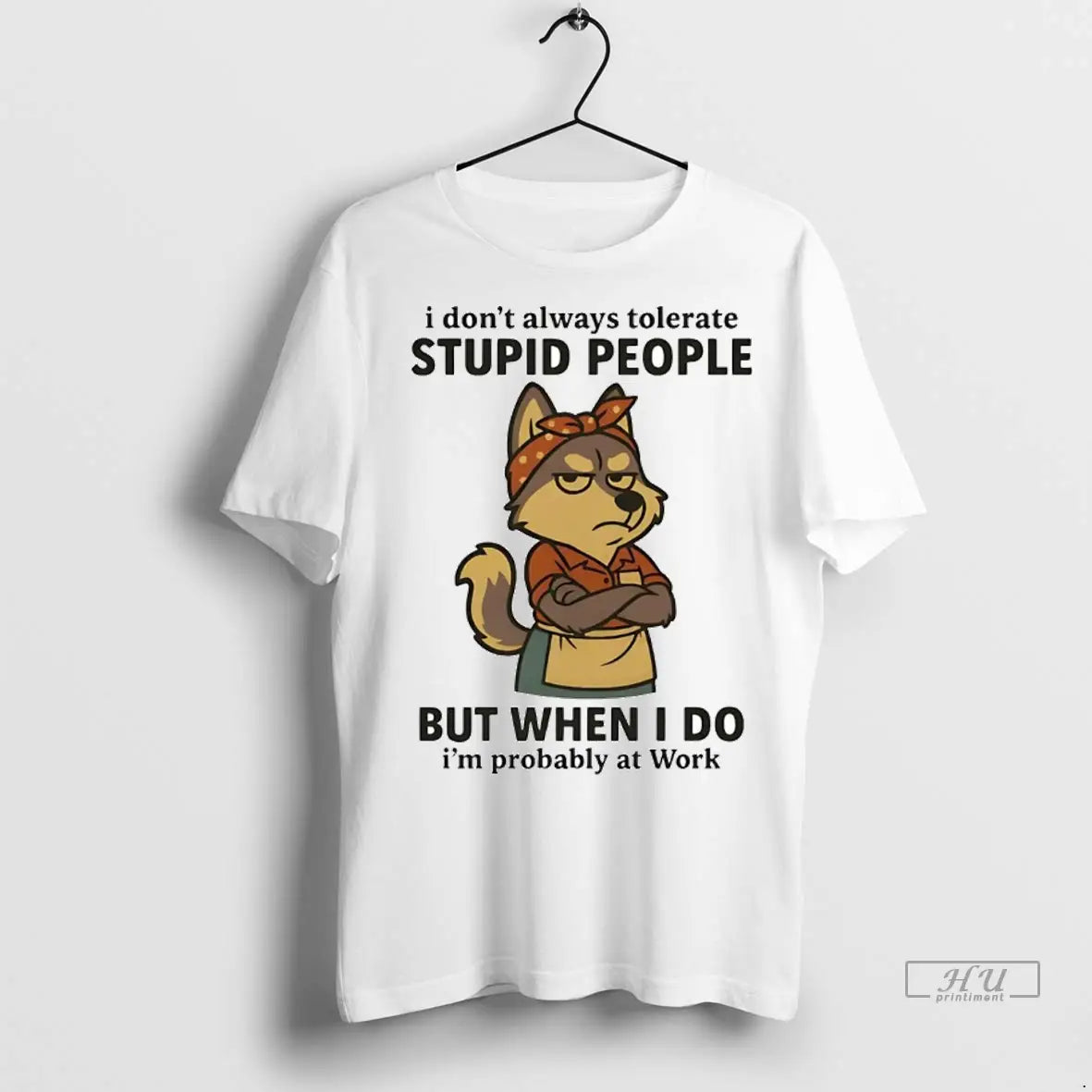 Officials Husky I Dont Always Tolerate Stupid People When I Do Im Probably At Work