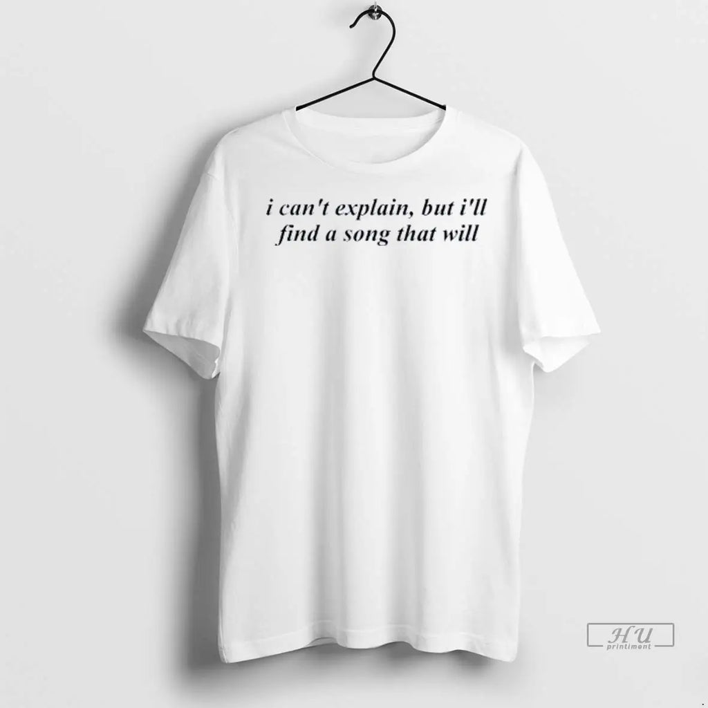 Officials I Cant Explain But Ill Find A Song That Will T Shirts