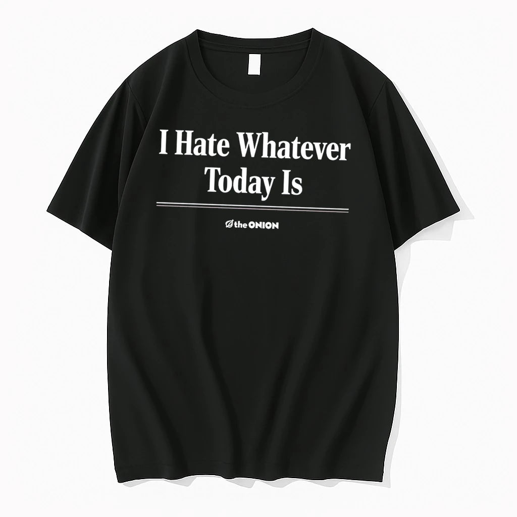 Officials I Hate Whatever Today Is The Onion Sarcastic Tee Premium T Shirt