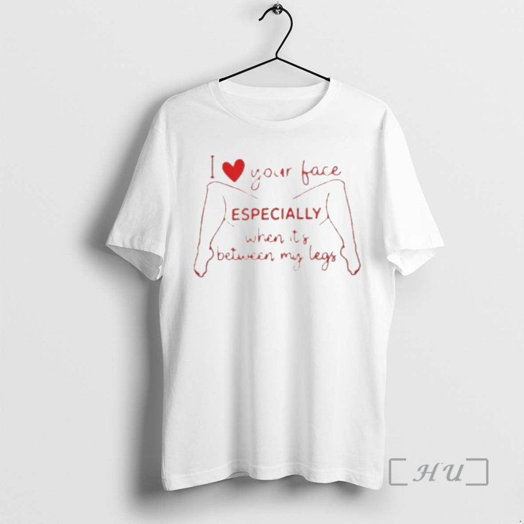 Officials I Love Your Face Especially When Its Between My Legs 1 Premium T Shirts