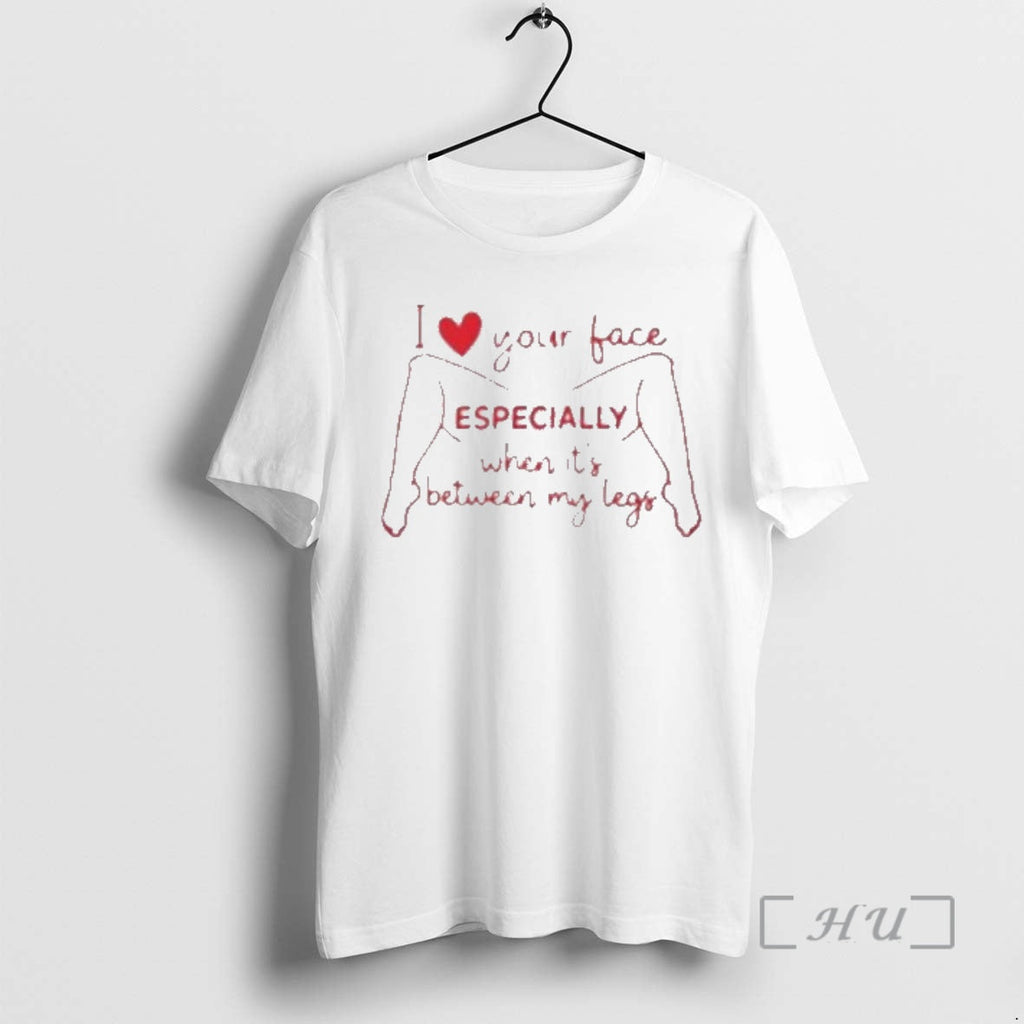 Officials I Love Your Face Especially When Its Between My Legs Premium T Shirts Sweater