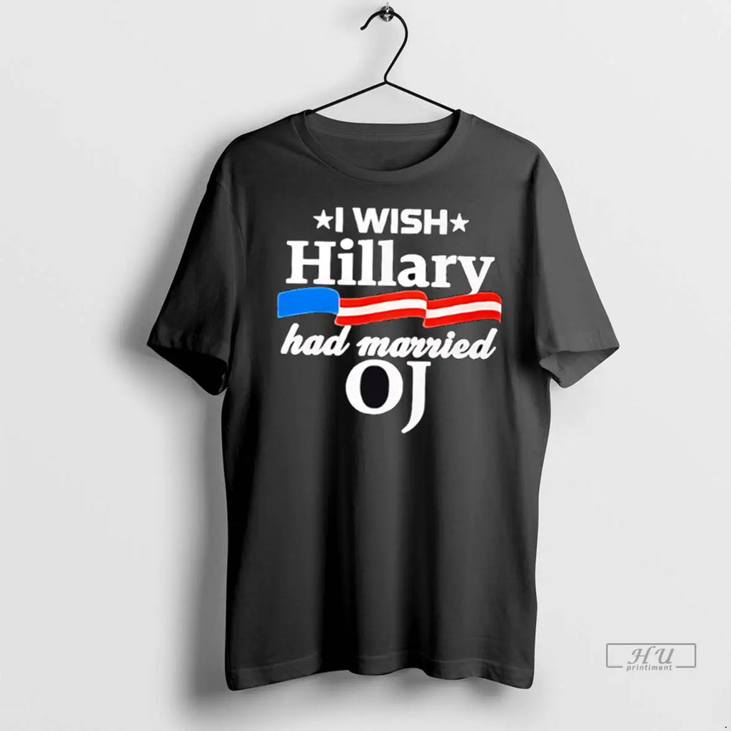 Officials I Wish Hillary Had Married Oj T Shirts