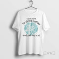 Officials I Just Want To Drink Coffee And Pet My Cat Premium T Shirts Sweater