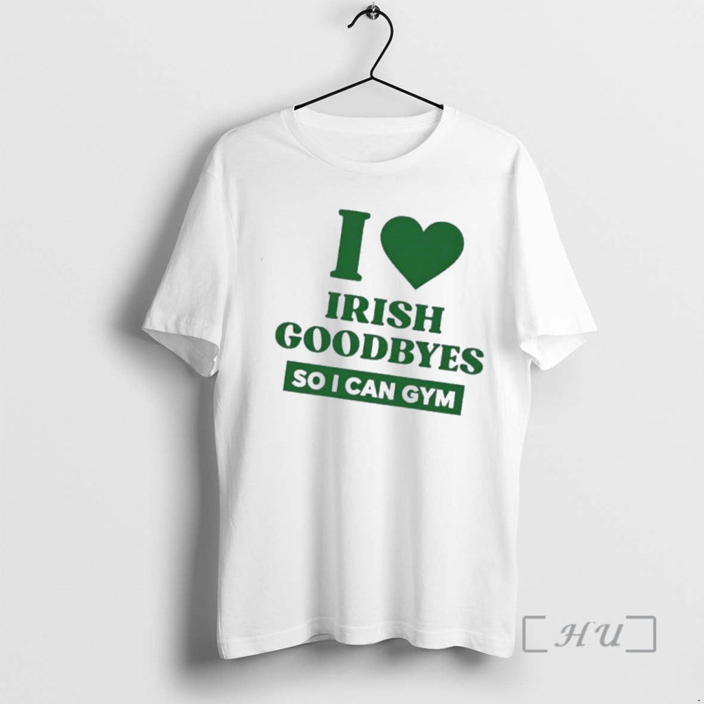 Officials I Love Irish Goodbyes So I Can Gym
