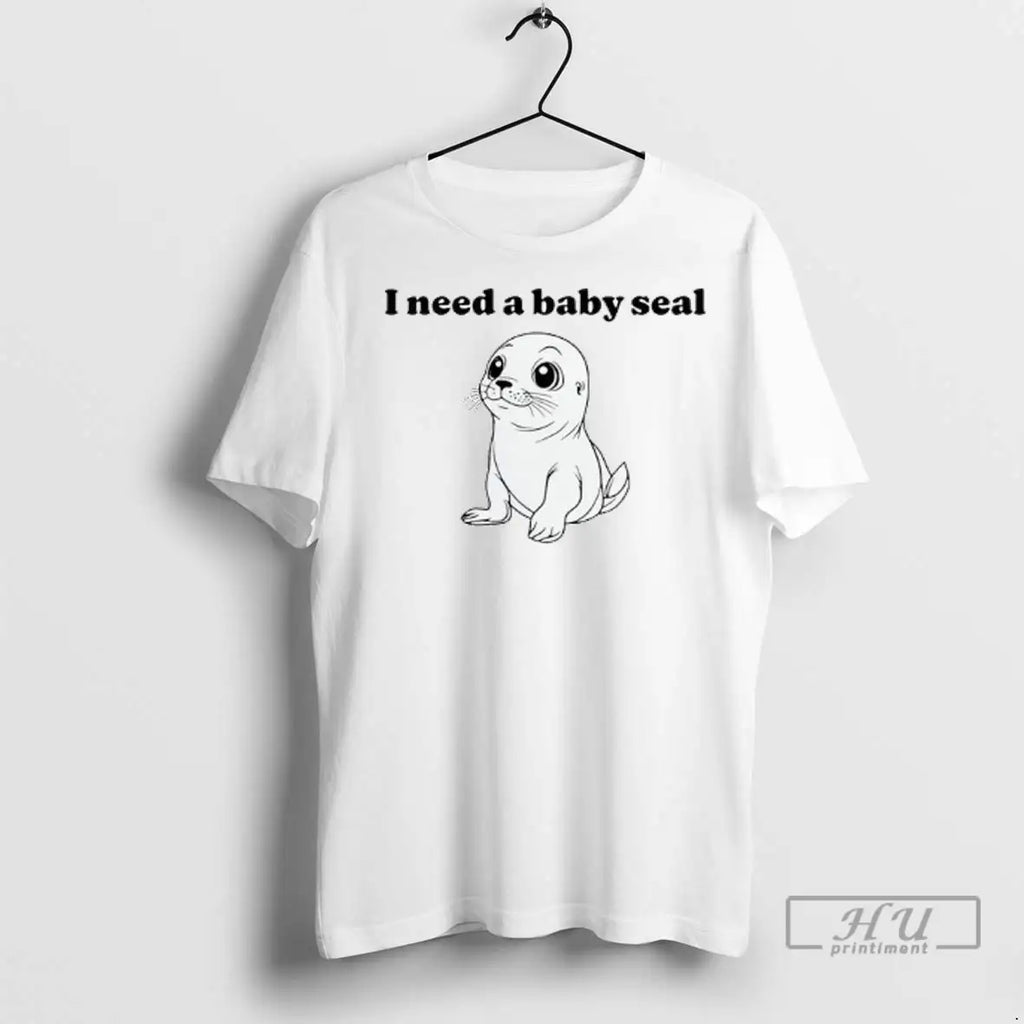 Officials I Need A Baby Seal T Shirts