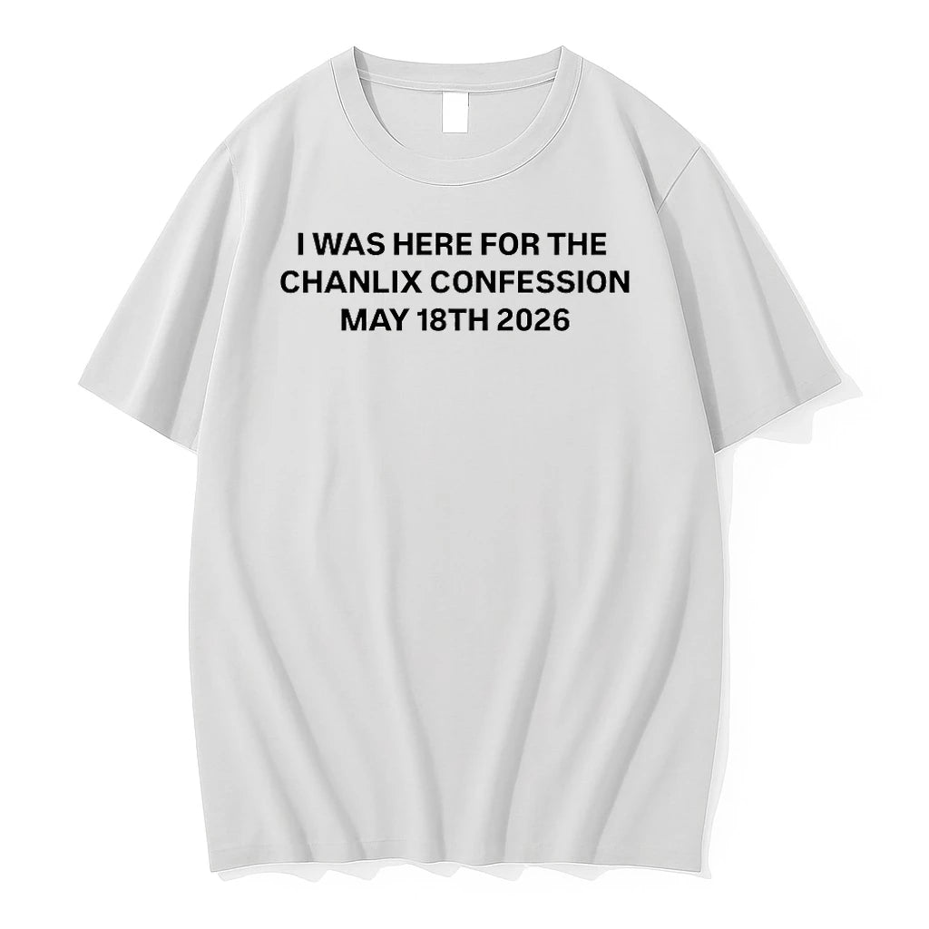 Officials I Was Here For The Chanlix Confession May 18th 2026 T Shirt Sweater