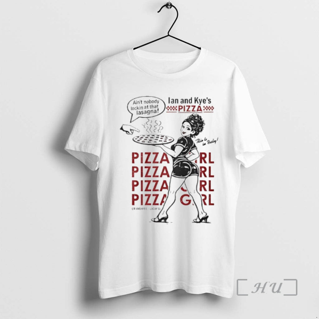Officials Ian And Kyes Pizza Girl Aint Nobody Lockin At That Lasagna Premium T Shirts