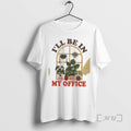 Officials Ill Be In My Office
