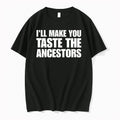 Officials Ill Make You Taste The Ancestors T Shirt Sweater