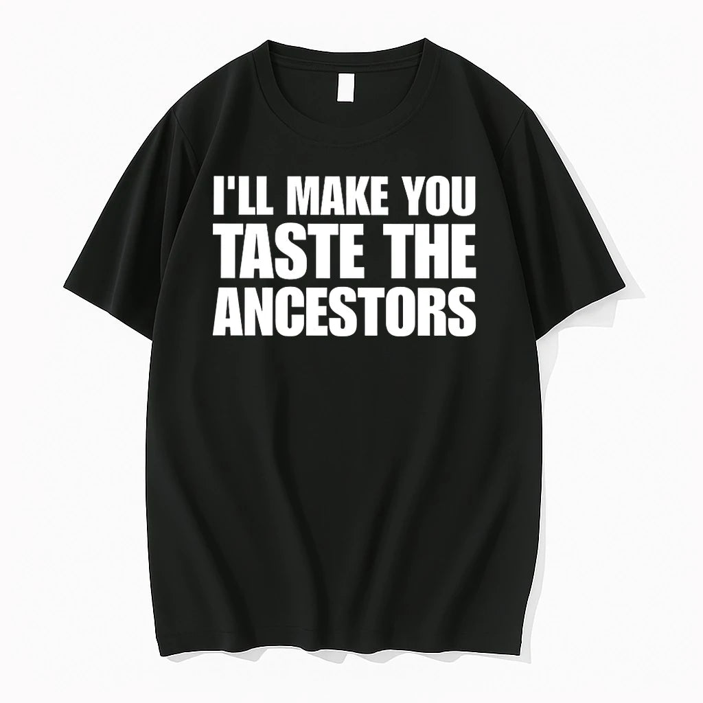 Officials Ill Make You Taste The Ancestors T Shirt Sweater