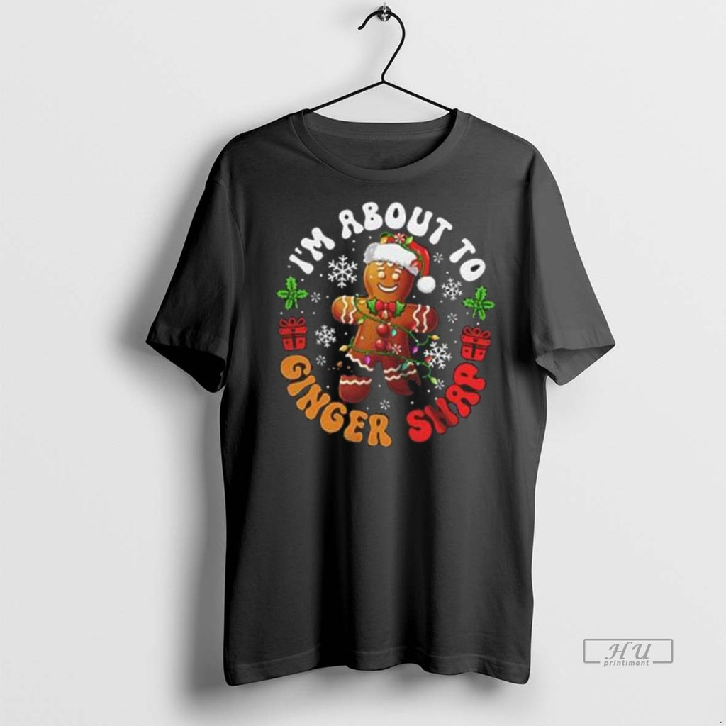 Officials Im About To Ginger Snap Merry Christmas Santa Gingerbread Baker Premium Tee Shirt Sweater