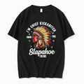 Officials Im Chief Kickabitch From The Slapahoe Tribe Native American Man T Shirt Sweater