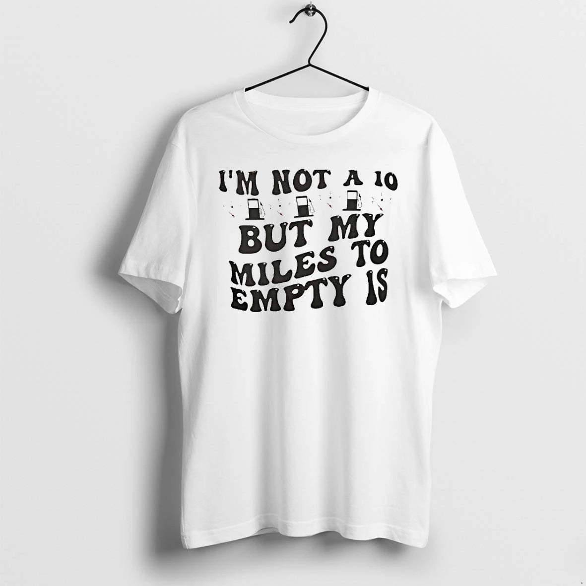 Officials Im Not A 10 But My Miles To Empty Is T Shirt Sweater