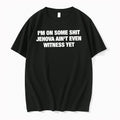 Officials Im On Some Shit Jehova Aint Even Witness Yet Premium T Shirt