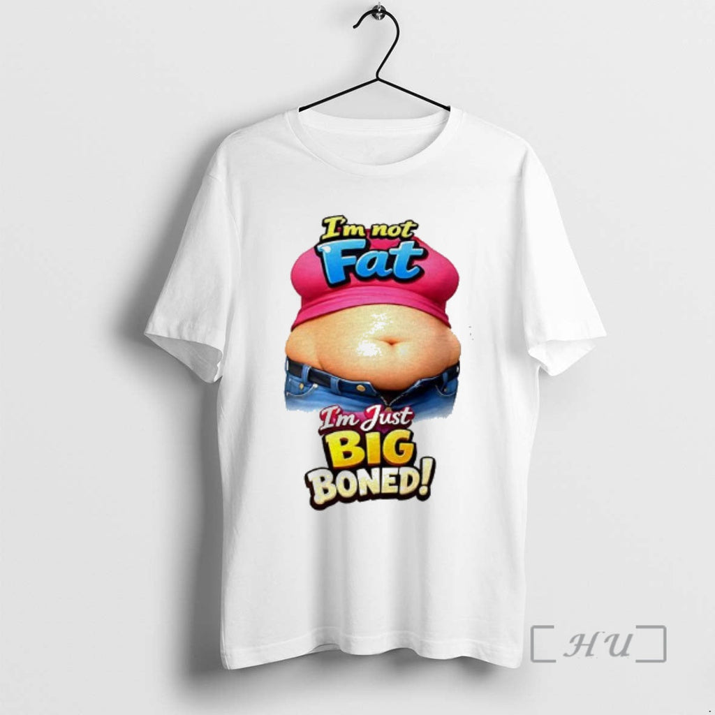 Officials Im Not Fat Im Just Big Boned