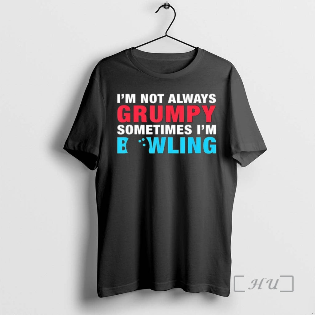 Officials Im Not Always Grumpy Sometimes Im Bowling