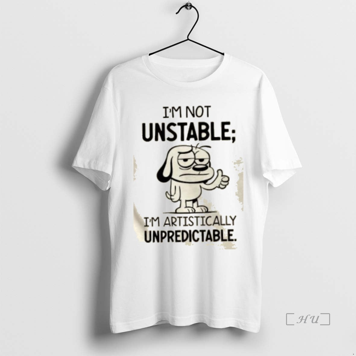 Officials Im Not Unstable Im Artistically Unpredictable T Shirt Sweater