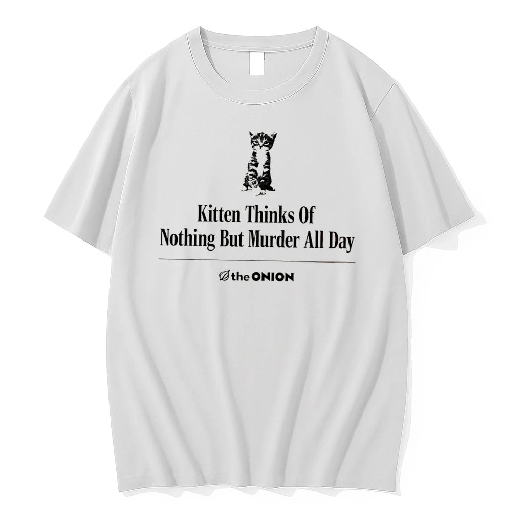Officials Kitten Thinks Of Nothing But Murder All Day The Onion Tee