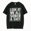 Officials Look At Me All Sober And Shit T Shirt Sweater