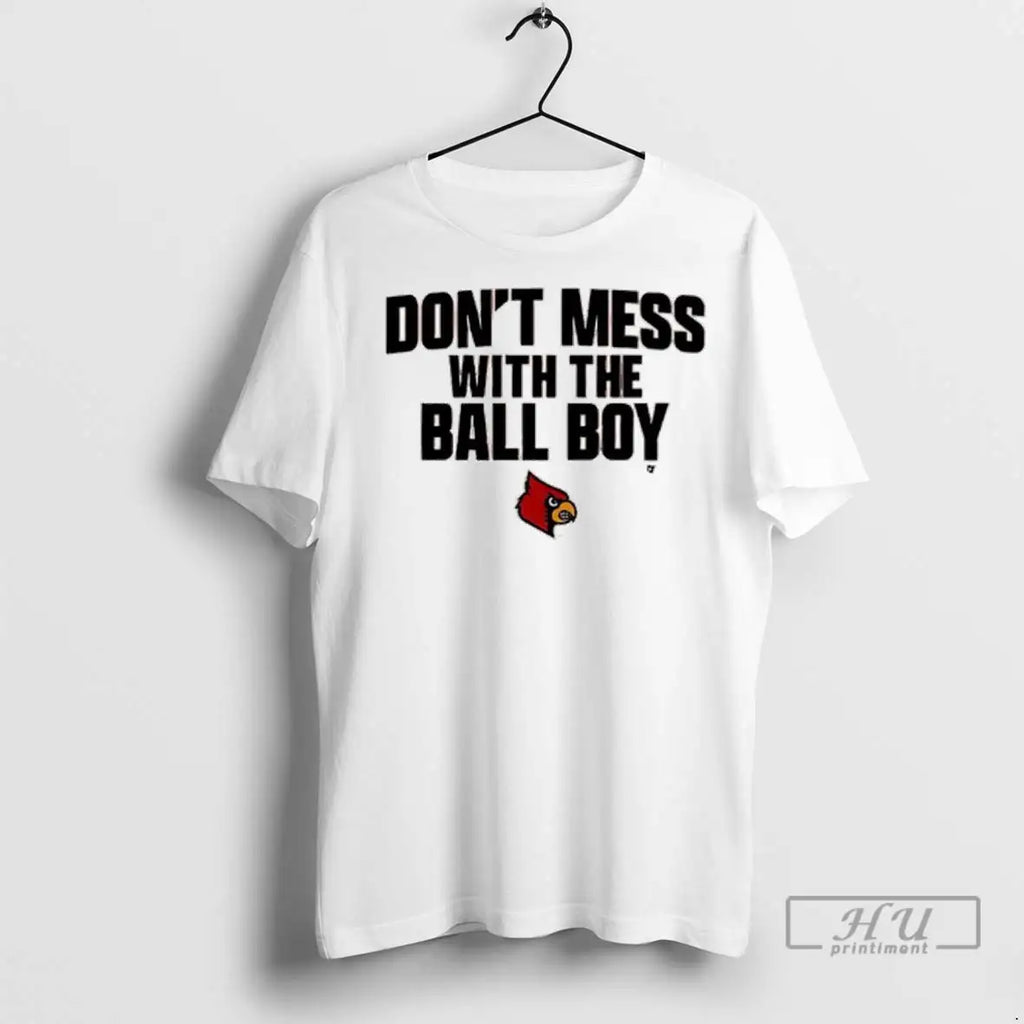 Officials Louisville Football Logo Dont Mess With The Ball Boy T Shirts