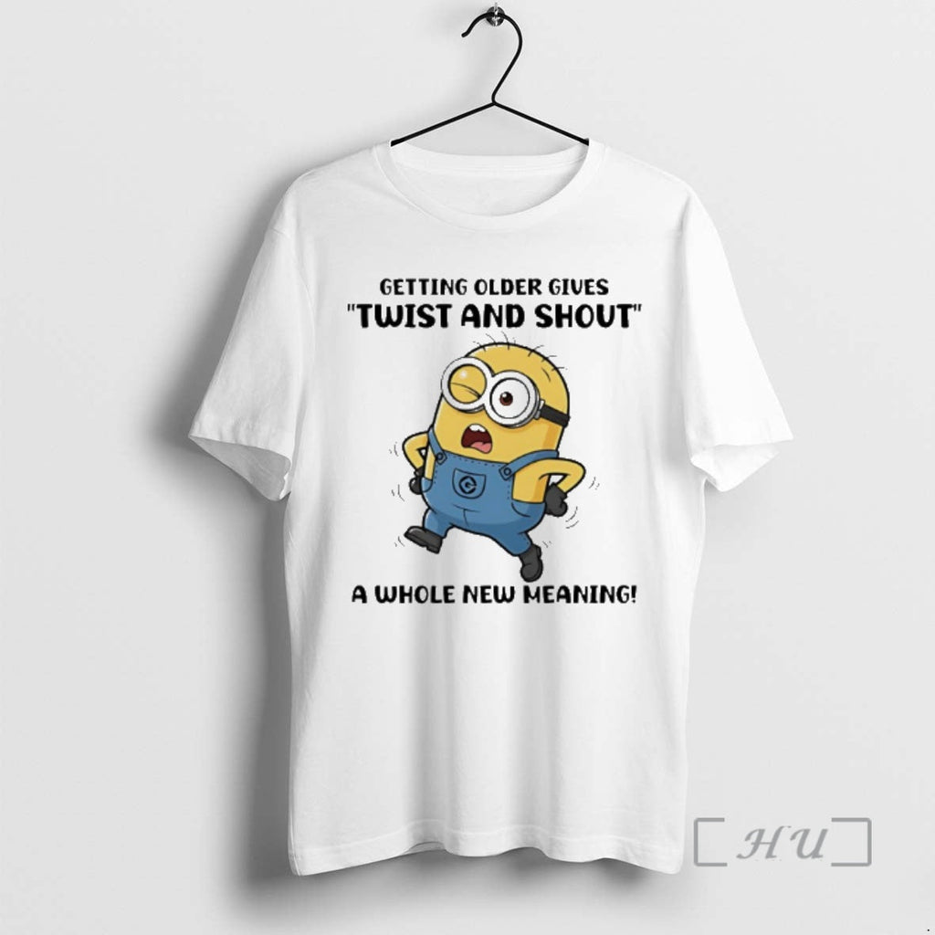 Officials Minion Getting Older Gives Twist And Shout A Whole New Meaning Premium T Shirts